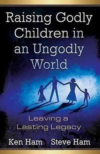 Raising Godly Children in an Ungodly World