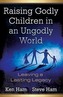 Raising Godly Children in an Ungodly World