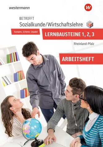 Betrifft Sozialkunde / Wirtschaftslehre. Lernbausteine 1-3 Arbeitsheft. Rheinland-Pfalz