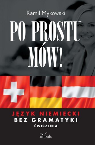 Po prostu mów! Język niemiecki bez gramatyki ćw Po prostu mów! Język niemiecki bez gramatyki ćw
