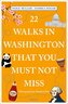 22 Walks in Washington, DC That You Must Not Miss