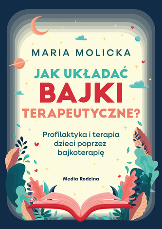 Jak układać bajki terapeutyczne?