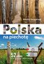 Polska na piechotę. 52 szlaki po górach...