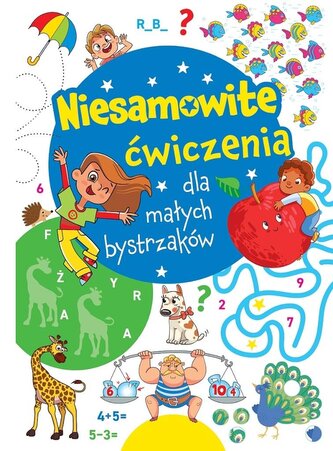 Niesamowite ćwiczenia dla małych bystrzaków. Niebieska Niesamowite ćwiczenia dla małych bystrzaków. Niebieska