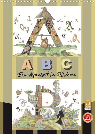 ABC. Ein Alphabet in Bildern. (Wandkalender 2021 DIN A3 hoch)