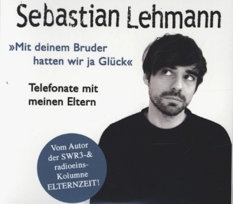 \"Mit deinem Bruder hatten wir ja Glück\": Telefonate mit meinen Eltern - Vom Autor der SWR3-Radiokolumne Elternzeit!, 1 Audio-CD,