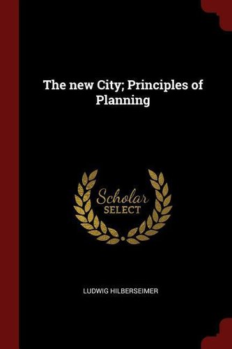 The New City; Principles of Planning
