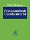 Praxishandbuch Familienrecht. Mit Fortsetzungsnotierung. Inkl. 34. EL.