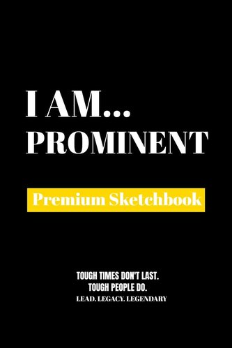 I Am Prominent: Premium Blank Sketchbook