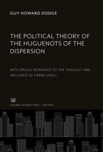 The Political Theory of the Huguenots of the Dispersion