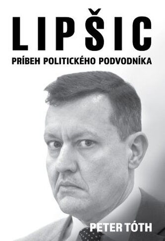 Lipšic - príbeh politického podvodníka