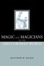 Magic and Magicians in the Greco-Roman World