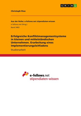 Erfolgreiche Konfliktmanagementsysteme in kleinen und mittelständischen Unternehmen. Erarbeitung eines Implementierungsleitfaden