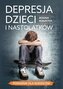 Depresja nastolatka. Możesz pomóc!