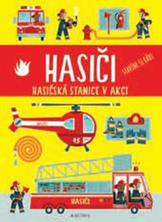 Hasiči - Hasičská stanice v akci Hasiči - Hasičská stanice v akci
