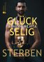 Glückselig Sterben