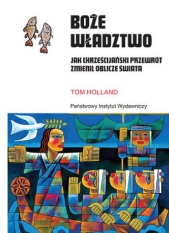 Boże władztwo. Jak chrześcijański przewrót zmienił oblicze świata