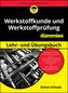 Werkstoffkunde und Werkstoffprüfung Lehr- und Übungsbuch für Dummies