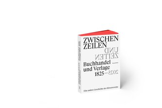Zwischen Zeilen und Zeiten. Buchhandel und Verlage 1825-2025