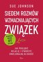 Siedem rozmów wzmacniających związek. Jak pogłębić relację i stworzyć emocjonalną bliskość wyd. 2