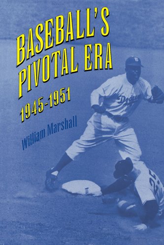 Baseball's Pivotal Era, 1945-1951