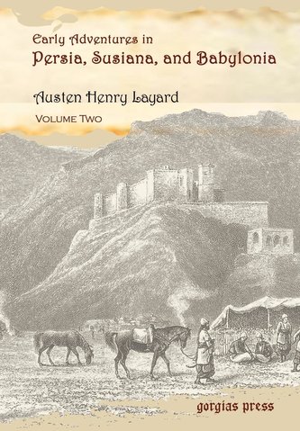 Early Adventures in Persia, Susiana, and Babylonia, Including a Residence among the Bakhtiyari and Other Wild Tribes Before the