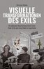 Visuelle Transformationen des Exils