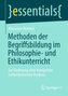 Methoden der Begriffsbildung im Philosophie- und Ethikunterricht