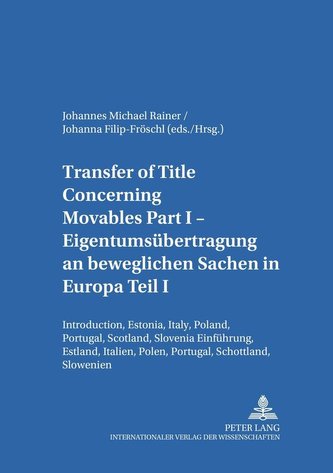 Transfer of Title Concerning Movables Part I. Eigentumsübertragung an beweglichen Sachen in Europa Teil I