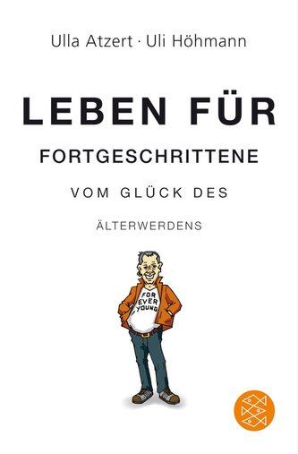 Leben für Fortgeschrittene: Vom Glück des Älterwerdens