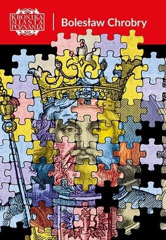Kronika Miasta Poznania 1/2025 Bolesław Chrobry Kronika Miasta Poznania 1/2025 Bolesław Chrobry