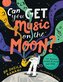 Can You Get Music on the Moon?