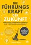Die Führungskraft der Zukunft - Innovative Führungstechniken und visionäres Management