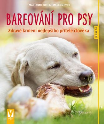 Barfování pro psy - Zdravé krmení nejlepšího přítele člověka