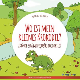 Wo ist mein kleines Krokodil? -  ¿Dónde está mi pequeño cocodrilo?