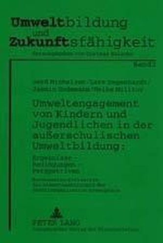 Umweltengagement von Kindern und Jugendlichen in der außerschulischen Umweltbildung: Ergebnisse - Bedingungen - Perspektiven