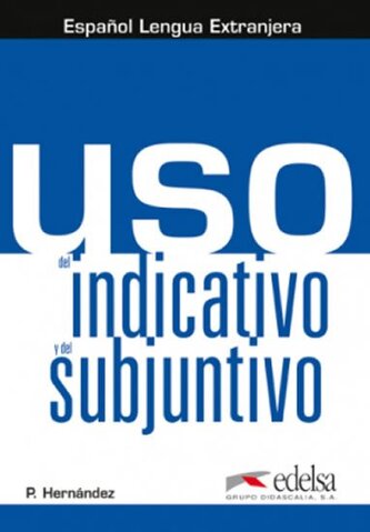 Uso del indicativo y del subjuntivo - Libro del alumno