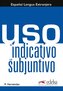 Uso del indicativo y del subjuntivo - Libro del alumno
