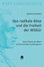Das radikale Böse und die Freiheit der Willkür