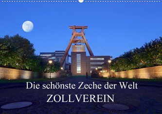 Die schönste Zeche der Welt Zollverein (Wandkalender 2021 DIN A2 quer)