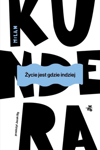 Życie jest gdzie indziej wyd. 2025