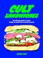 Cult Sandwiches. The ultimate guide to iconic things-in-bread from around the world wer. angielska