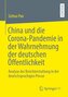 China und die Corona-Pandemie in der Wahrnehmung der deutschen Öffentlichkeit