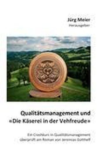 Qualitätsmanagement und \"Die Käserei in der Vehfreude\"