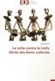 La Lutte Contre Le Trafic Illicite Des Biens Culturels