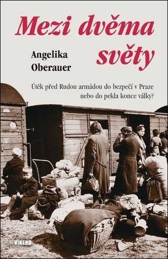 Mezi dvěma světy - Útěk před Rudou armádou do bezpečí v Praze nebo do pekla konce války? Mezi dvěma světy - Útěk před Rudou armádou do bezpečí v Praze nebo do pekla konce války?