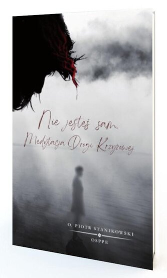 Nie jesteś sam. Medytacja drogi krzyżowej