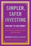 Simpler, Safer Investing