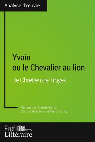 Yvain ou le Chevalier au lion de Chrétien de Troyes (Analyse approfondie)