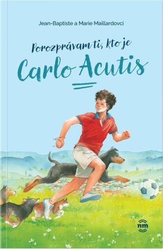 Porozprávam ti, kto je Carlo Acutis